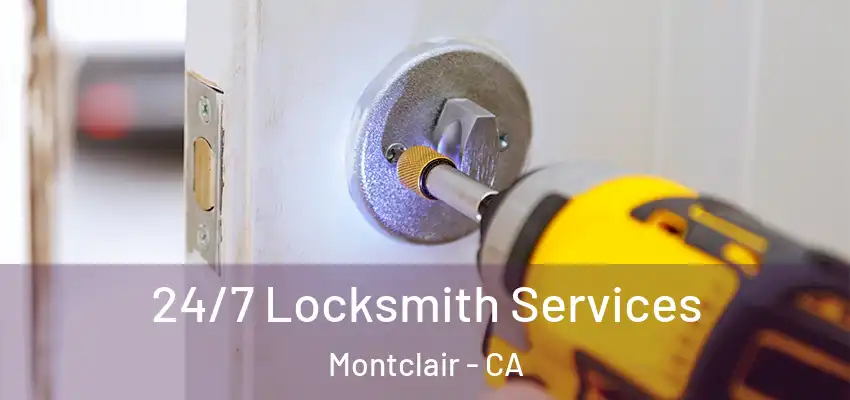  24/7 Locksmith Services Montclair - CA