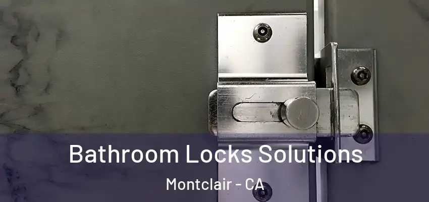  Bathroom Locks Solutions Montclair - CA