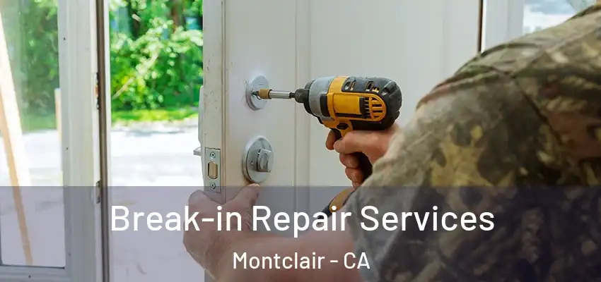  Break-in Repair Services Montclair - CA
