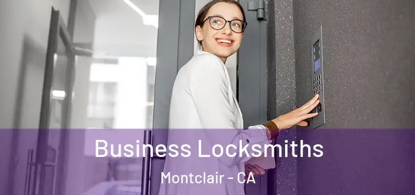  Business Locksmiths Montclair - CA