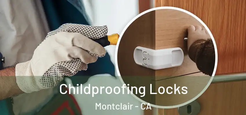  Childproofing Locks Montclair - CA