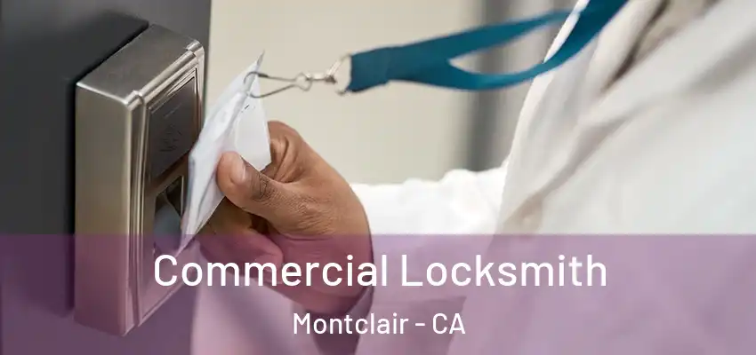  Commercial Locksmith Montclair - CA