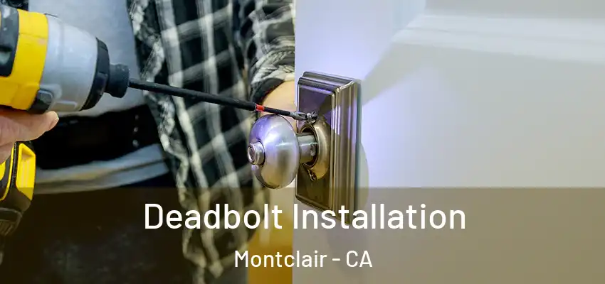  Deadbolt Installation Montclair - CA