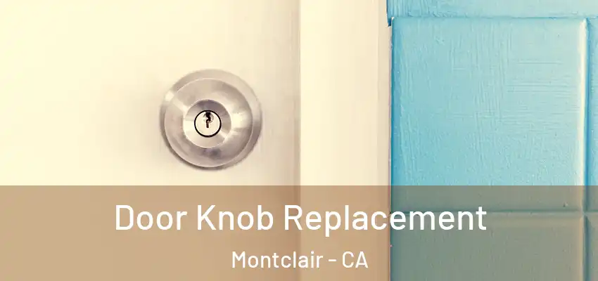  Door Knob Replacement Montclair - CA