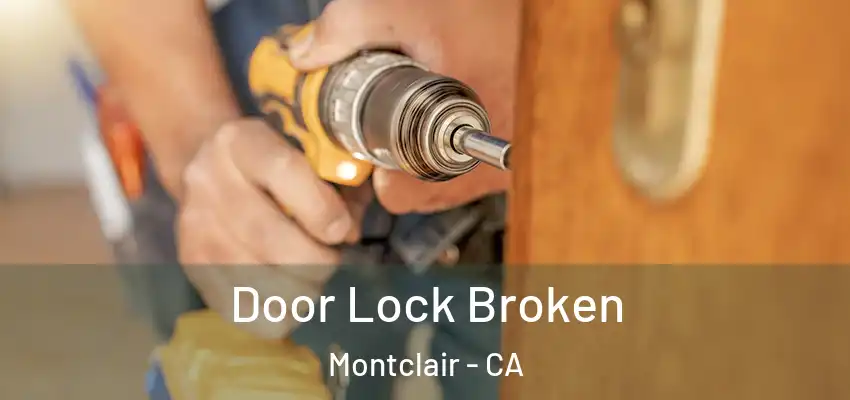  Door Lock Broken Montclair - CA