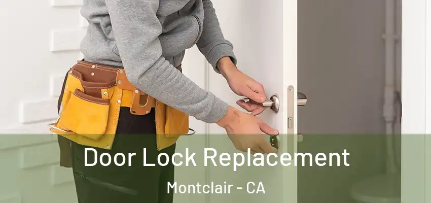  Door Lock Replacement Montclair - CA
