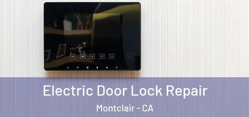  Electric Door Lock Repair Montclair - CA
