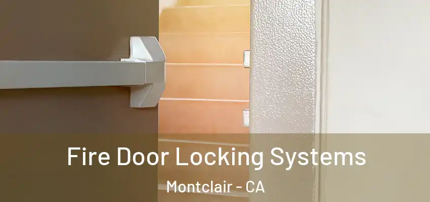  Fire Door Locking Systems Montclair - CA