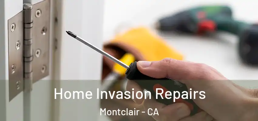  Home Invasion Repairs Montclair - CA