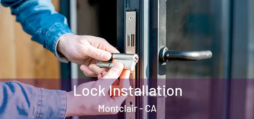  Lock Installation Montclair - CA