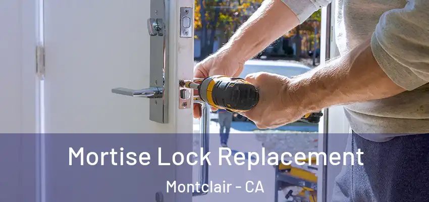 Mortise Lock Replacement Montclair - CA
