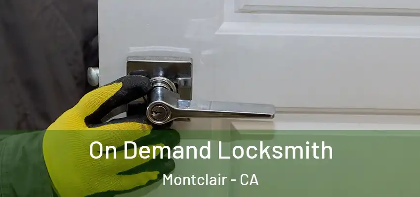  On Demand Locksmith Montclair - CA