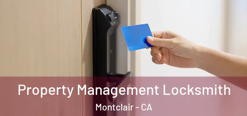  Property Management Locksmith Montclair - CA