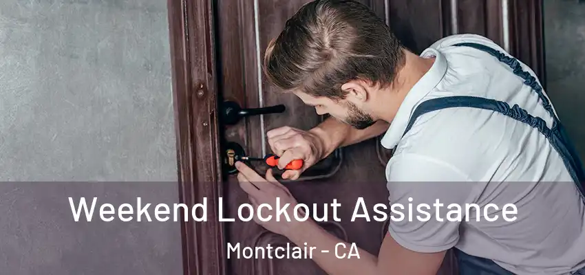  Weekend Lockout Assistance Montclair - CA